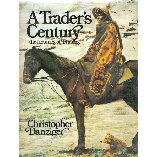`A TRADER`S CENTURY THE FORTUNES OF FRASERS` BY CHRISTOPHER DANZIER