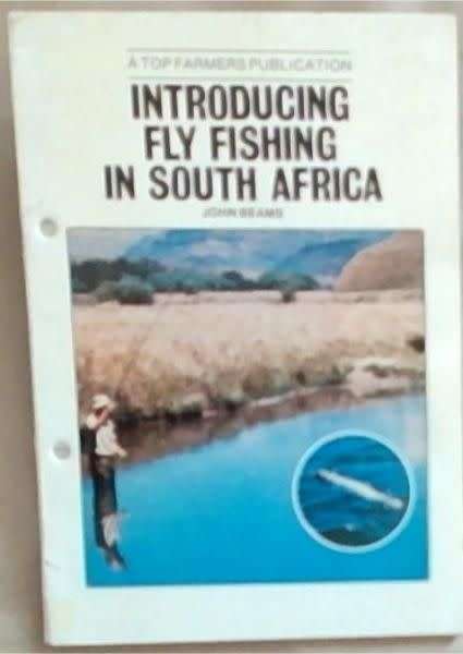 `INTRODUCING FLY FISHING IN SOUTH AFRICA` BY JOHN BEAMS