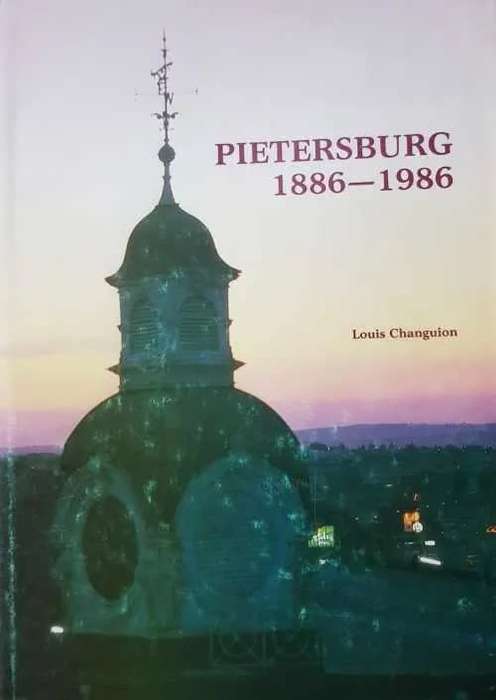 "PIETERSBURG 1886 -1986" BY LOUIS CHANGUION