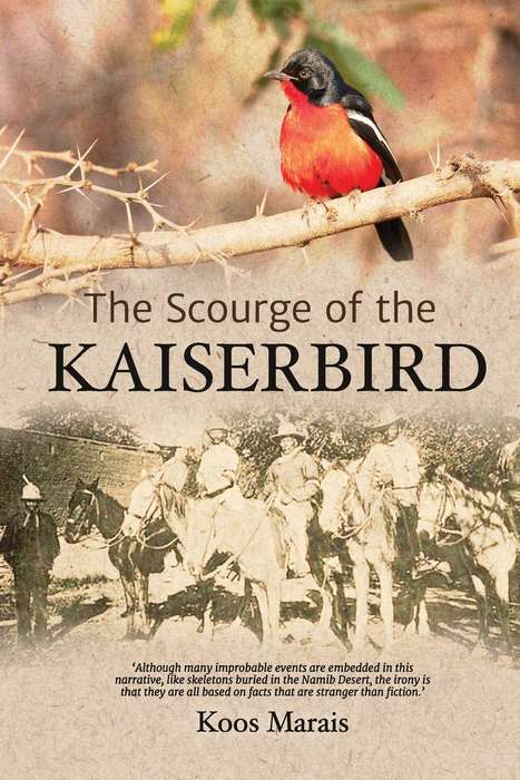 THE SCOURGE OF THE KAISERBIRD BY KOOS MARAIS