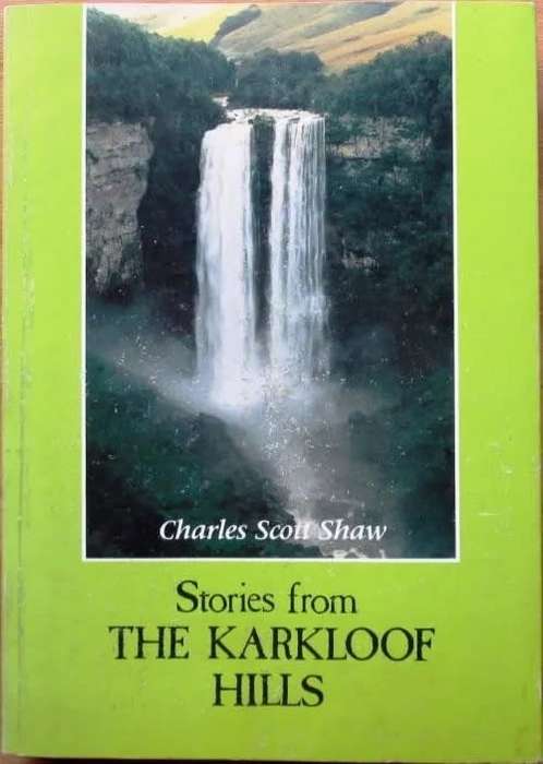 STORIES FROM THE KARKLOOF HILLS BY CHARLES SCOTT SHAW