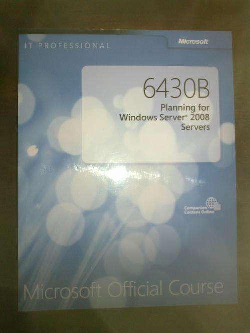 MICROSOFT OFFICIAL COURSE 6430B Planning for Windows Server 2008 Servers