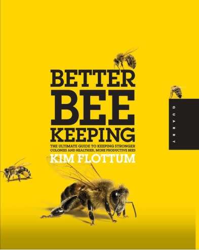 Better Beekeeping:The Ultimate Guide To Keeping Stronger Colonies And Healthier More Productive Bees