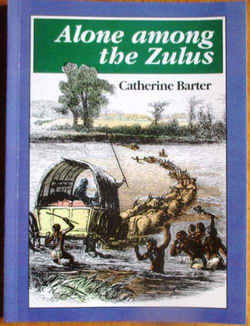 Alone Among the Zulus the Narrative of a Journey Through the Zulu Country, South Africa