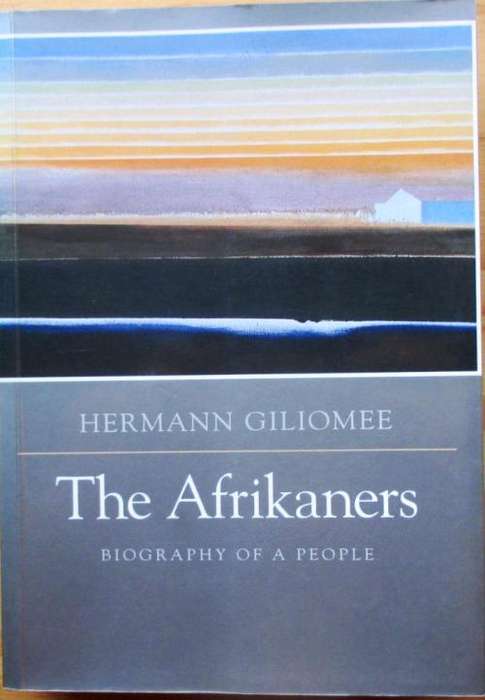 Afrikaners, The: The Biography of a People - Herman Giliomee