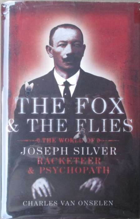 The Fox and the Flies: the World of Joseph Silver, Racketeer and Psycopath