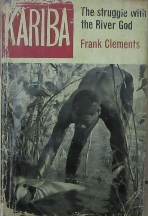 Kariba the Struggle with the River God