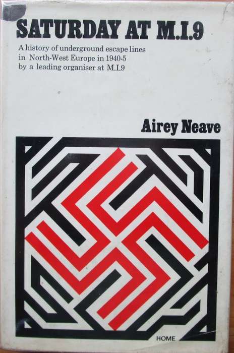 Saturday at M.I.9: History of Underground Escape Lines in N.W.Europe in 1940-45