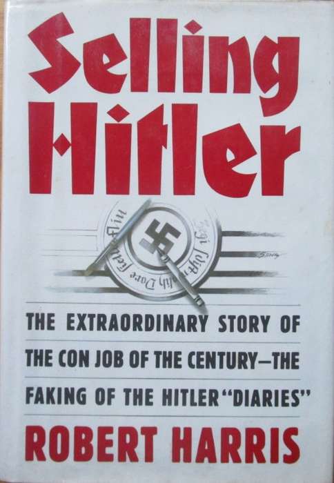 Selling Hitler: The Extraordinary Story of the Con Job of the Century