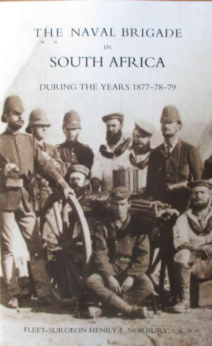 The Naval Brigade in South Africa During the Years 1877-78-79
