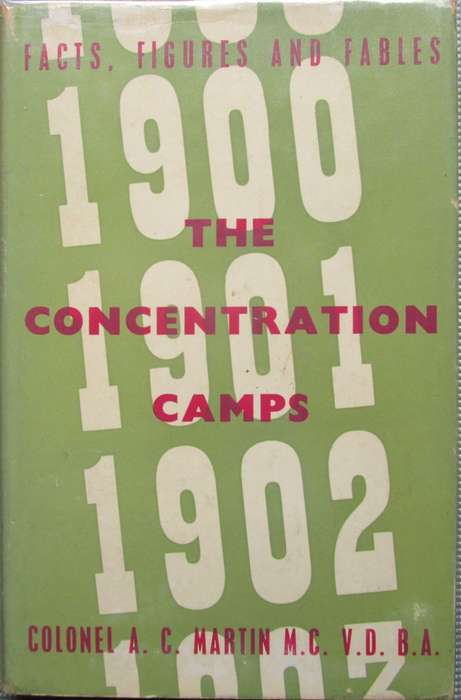 The Concentration Camps 1900 - 1902, Facts, Figures and Fables