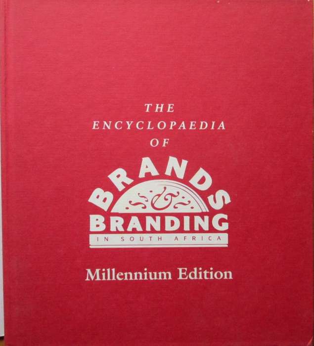 The Encyclopedia of Brands and Branding in South Africa Millenium Edition