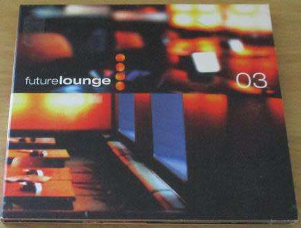 FUTURE LOUNGE 03 CD  [Shelf H]