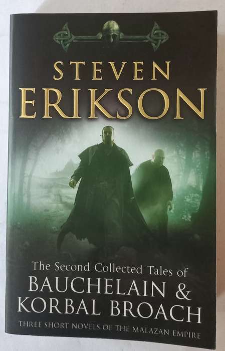 The Second Collected Tales of Bauchelain and Korbal Broach. By Steven Erikson. Malazan Empire