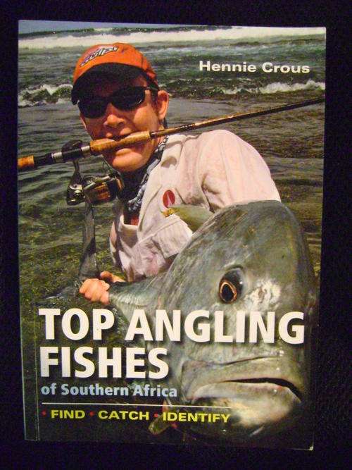 Top Angling Fishes of Southern Africa: Find, Catch, Identify ~ Hennie Crous