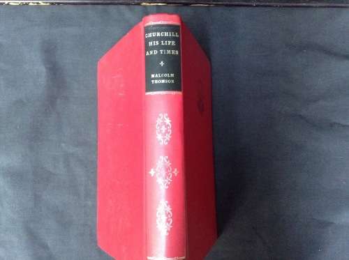 Churchill His Life and Times by Malcolm Thomson, First Edition 1965