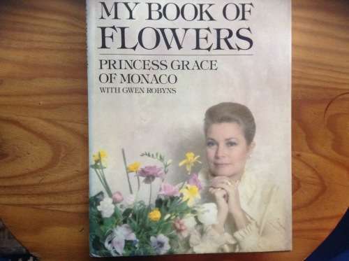 My Book of Flowers Princess a Grace of Monaco, First Edition