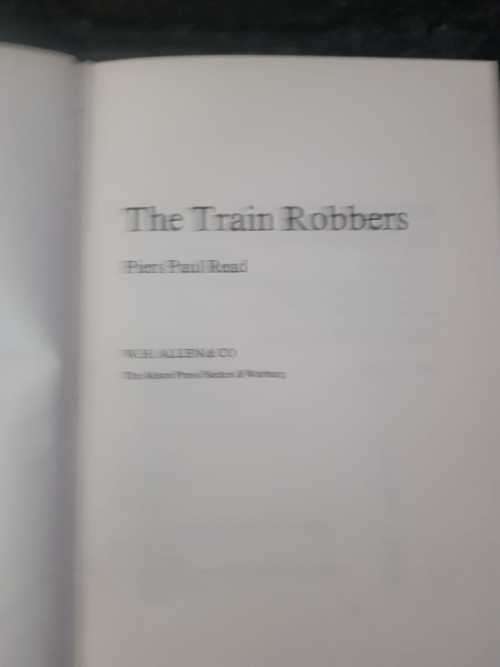 The Train Robbers and Their Story by Piers Paul Read, First Edition