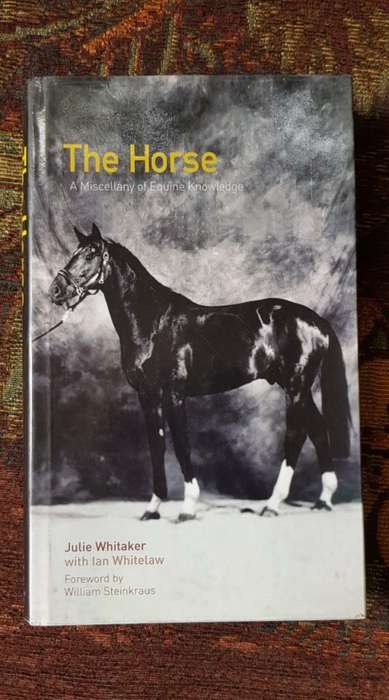 The Horse with Ian Whitelaw  A miscellany of Equine Knowledge  Forward by William Steinkraus The Ori