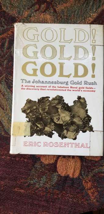 Gold Gold Gold, The Johannesburg Gold Rush by Eric Rosenthal