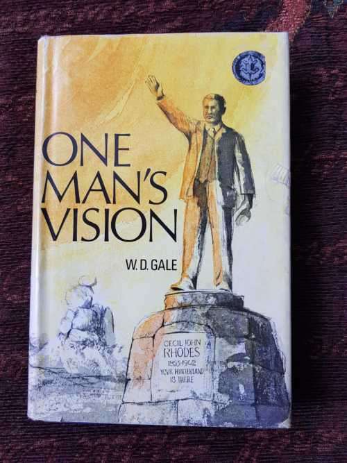 One Mans Vision by W. D. Gale, Cecil John Rhodes
