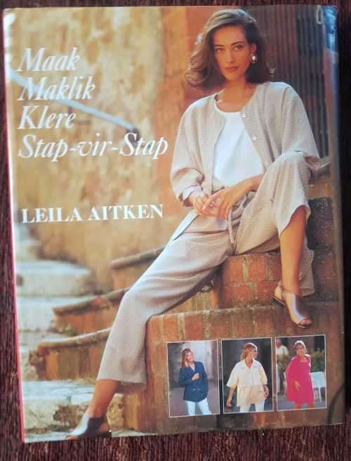 Maak Maklik Klere Stap-vir-Stap by Leila Aitken