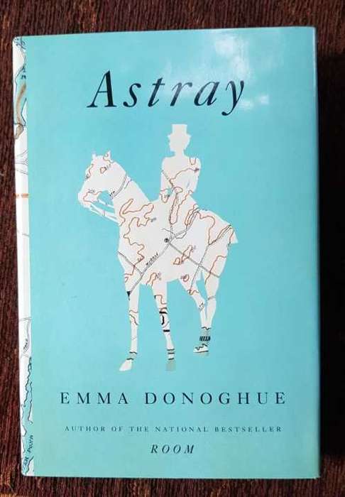 Astray, First Edition by Emma Donoghue