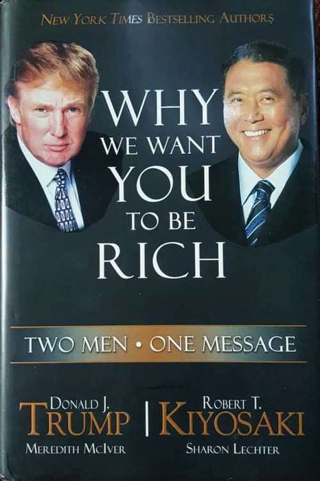 Why we want you to be Rich  - Donald Trump and Robert Kiyosaki. Hardcover