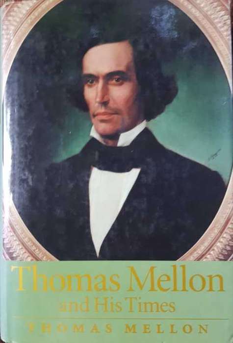 Thomas Mellon and His Times - First Edition