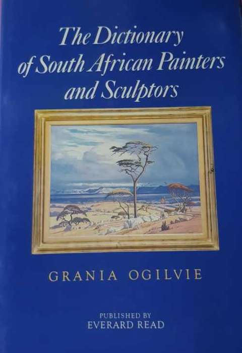 Painters and Sculptures, South African dictionary including Namibia by Grania Ogilvie