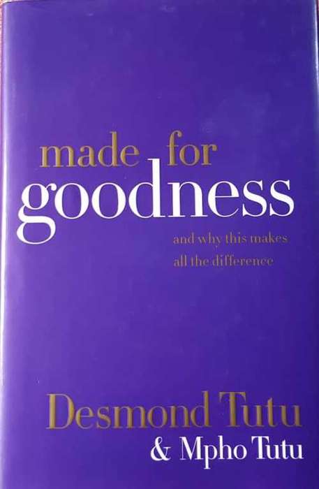 Desmond Tutu, Made for Goodness, Signed by Mpho Tutu ! Desmond Tutu and Mpho Tutu