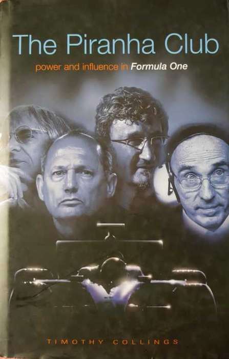 Formula One, The Piranha Club, power and influence in Formula One by Timothy Collings