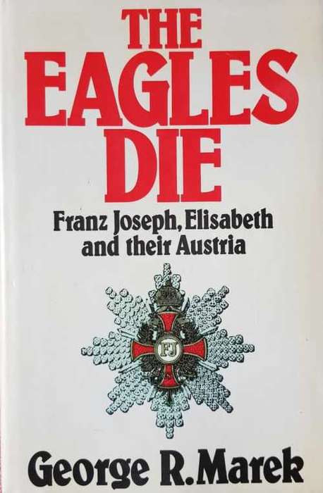 War, The Eagles Die, First Edition by George R. Marek