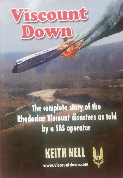Viscount Down a true story  The Complete Story of the Rhodesian Viscount Disasters as told by a SAS