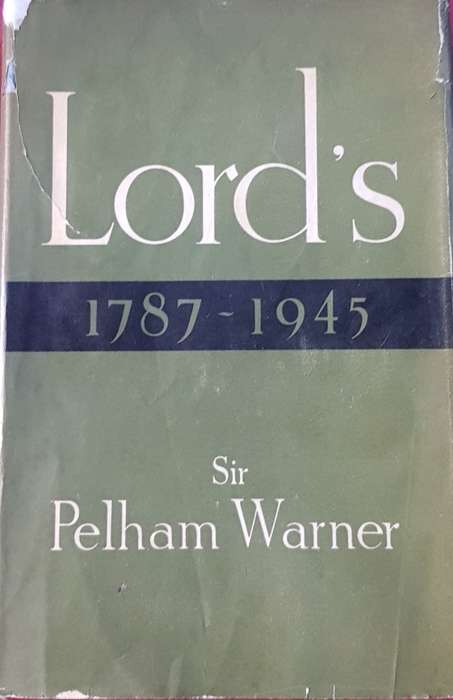 Lord's 1787 - 1945 by Sir Pelham Warner 1946 First Edition