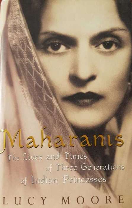 The lives and times of three generations of Indian Princesses by Lucy Moore