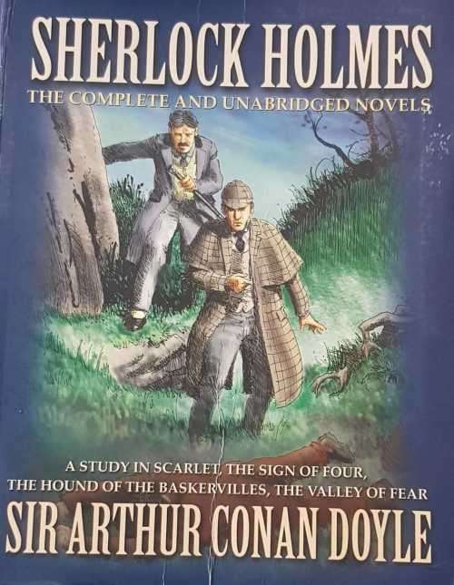 Sherlock Holmes, the complete and unabridged novels, Sir Arthur Canan Doyle