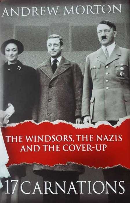 Seventeen Carnations - The Windsors, the Nazis and the Cover-Up by Andrew Morton