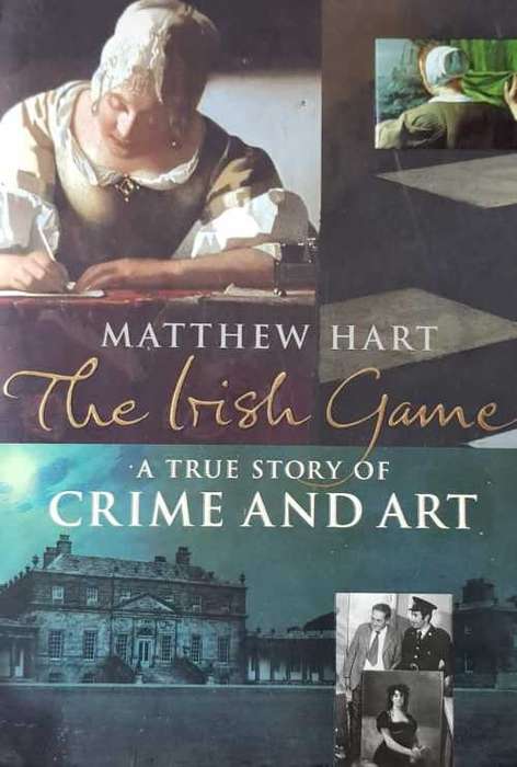 The Irish Game - A true story of crime and art by Mathew Hart