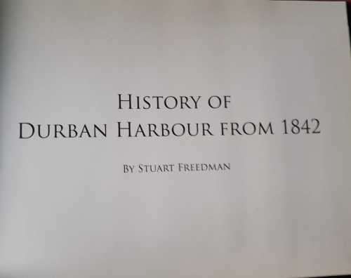 Durban Harbour History from 1842, special souvenir issue, First Edition by Stewart Freedman