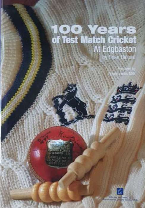 Cricket 100 years of Test Match Cricket At Edgbaston by Brian Halford