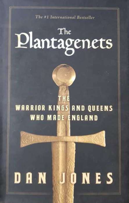 The Plantagenets The warrior kings and queens who made England by Dan Jones. First Edition hardcover