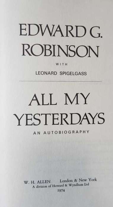 Edward G. Robinson All My Yesterdays An autobiography with Leonard Spigelgass