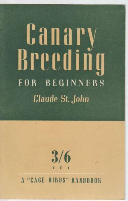 CANARY BREEDING FOR BEGINNERS - CLAUDE ST JOHN (16 TH EDITION)