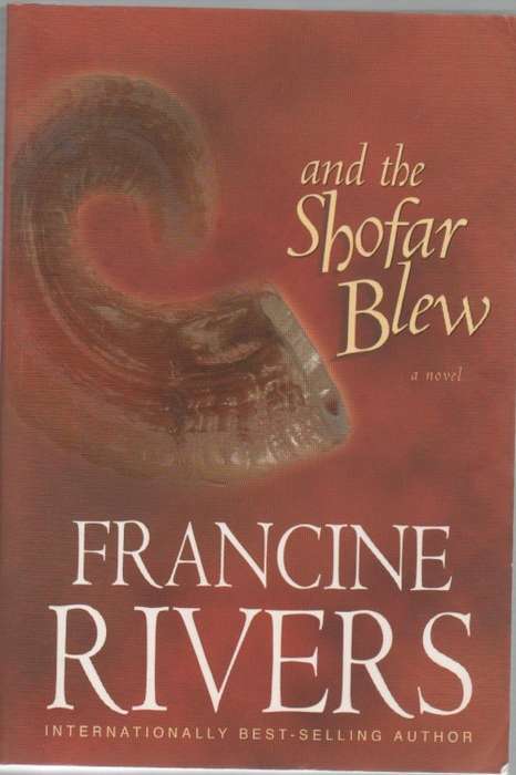 AND THE SHOFAR BLEW - FRANCINE RIVERS (1 ST EDITION 2003)