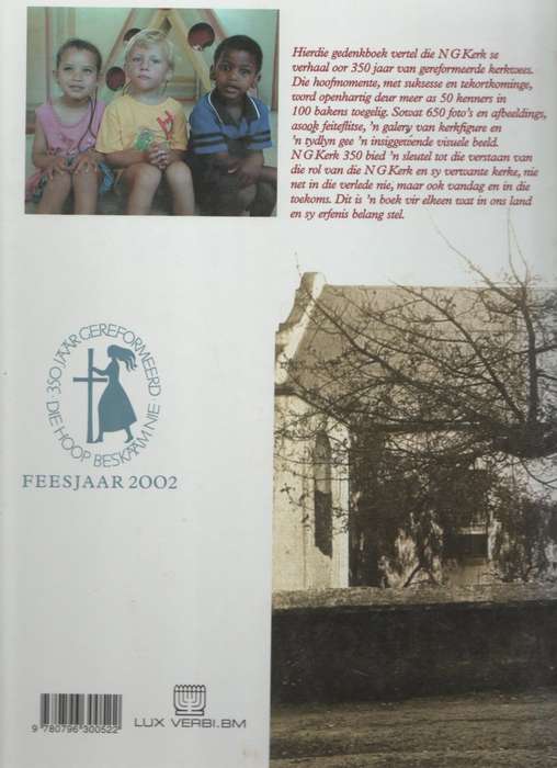 N G KERK 350, EENHONDERD BAKENS IN DIE GESKIEDENIS VAN DIE NG KERK 1652 - 2002 - GEORGE HOFMEYR