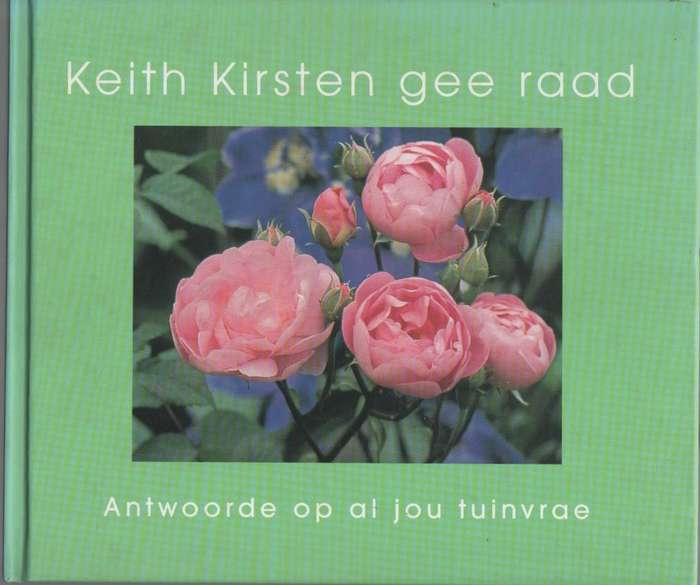 KEITH KIRSTEN GEE RAAD ANWOORDE OP AL JOU TUINVRAE (1 STE UITGAWE 2001)
