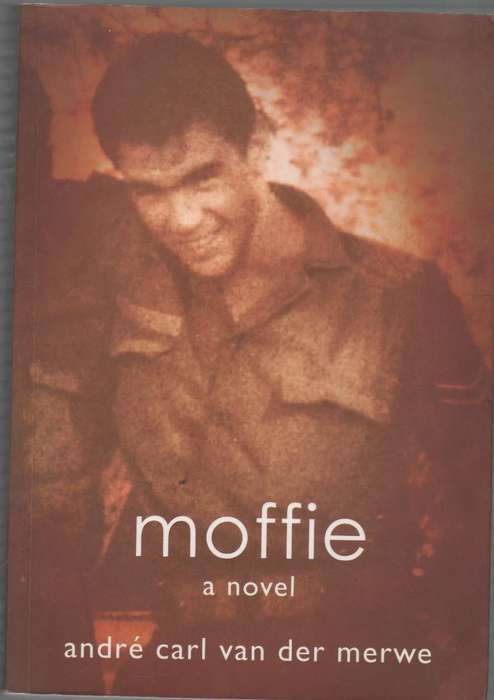 MOFFIE A NOVEL - ANDRE CARL VAN DER MERWE (1 ST EDITION 2006)