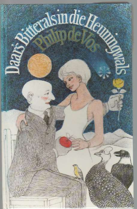 DAAR'S BITTERALS IN DIE HEUNINGWALS - PHILIP DE VOS (1 STE UITGAWE 1988)