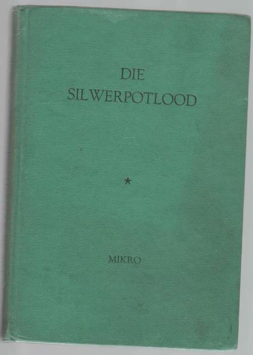 DIE SILWERPOTLOOD - MIKRO (4 DE DRUK 1962)